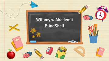Wesoła, szkolna ilustracja przedstawia tablicę pośrodku z napisem „Witamy w Akademii BlindShell”. Wokół tablicy znajdują się radosne rysunki: ołówki, zeszyty, jabłko, linijka, a nawet papierowy samolot i zegar. Cała scena emanuje przyjazną i pogodną atmosferą, jak początek nowej lekcji, w której nauka ma sprawiać radość.